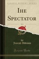 Ihe Spectator, Vol. 3 (Classic Reprint)
