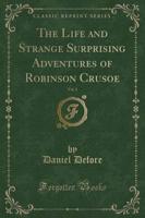 The Life and Strange Surprising Adventures of Robinson Crusoe, Vol. 2 (Classic Reprint)