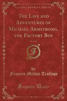 The Life and Adventures of Michael Armstrong, the Factory Boy, Vol. 2 of 3 (Classic Reprint)