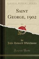Saint George, 1902, Vol. 5 (Classic Reprint)