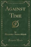 Against Time (Classic Reprint)