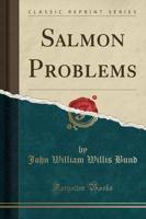 Salmon Problems (Classic Reprint)