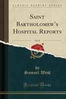 Saint Bartholomew's Hospital Reports, Vol. 32 (Classic Reprint)