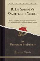 B. De Spinoza's Sï¿½mmtliche Werke, Vol. 1