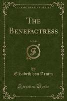 The Benefactress, Vol. 1 of 2 (Classic Reprint)