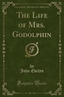 The Life of Mrs. Godolphin (Classic Reprint)