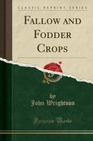 Fallow and Fodder Crops (Classic Reprint)