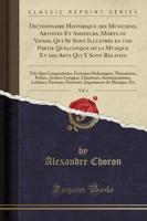 Dictionnaire Historique Des Musiciens, Artistes Et Amateurs, Morts Ou Vivans, Qui Se Sont Illustrï¿½s En Une Partie Quelconque De La Musique Et Des Arts Qui Y Sont Relatifs, Vol. 1