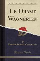 Le Drame Wagnï¿½rien (Classic Reprint)