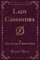 Lady Cassandra (Classic Reprint)