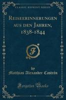 Reiseerinnerungen Aus Den Jahren, 1838-1844 (Classic Reprint)