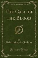 The Call of the Blood (Classic Reprint)