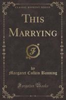 This Marrying (Classic Reprint)