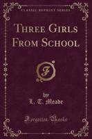 Three Girls from School (Classic Reprint)