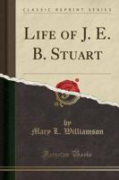 Life of J. E. B. Stuart (Classic Reprint)
