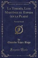 La Toreria, Luis Martinez El Espada (En La Plaza)