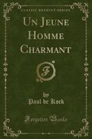 Un Jeune Homme Charmant (Classic Reprint)