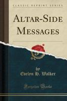 Altar-Side Messages (Classic Reprint)