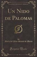 Un Nido De Palomas (Classic Reprint)