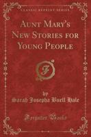 Aunt Mary's New Stories for Young People (Classic Reprint)