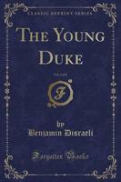 The Young Duke, Vol. 2 of 2 (Classic Reprint)