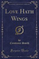 Love Hath Wings (Classic Reprint)