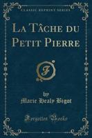 La Tache Du Petit Pierre (Classic Reprint)