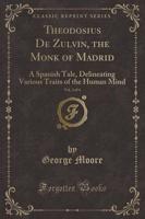 Theodosius De Zulvin, the Monk of Madrid, Vol. 2 of 4