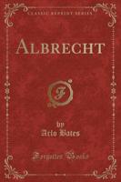 Albrecht (Classic Reprint)