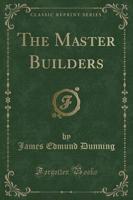 The Master Builders (Classic Reprint)