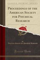 Proceedings of the American Society for Psychical Research, Vol. 15 (Classic Reprint)