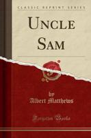 Uncle Sam (Classic Reprint)