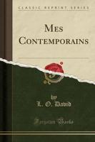 Mes Contemporains (Classic Reprint)
