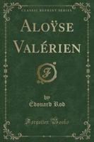 Alo&#255;se Valerien (Classic Reprint)