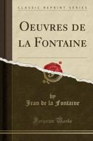 Oeuvres De La Fontaine (Classic Reprint)