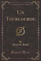 Un Tourlourou (Classic Reprint)
