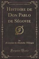 Histoire De Don Pablo De Segovie (Classic Reprint)