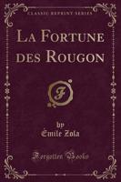 La Fortune Des Rougon (Classic Reprint)