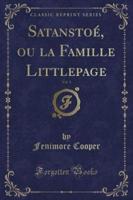 Satanstoï¿½, Ou La Famille Littlepage, Vol. 1 (Classic Reprint)