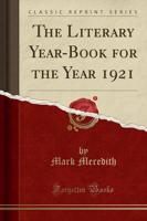 The Literary Year-Book for the Year 1921 (Classic Reprint)