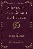 Souvenirs D'Un Enfant Du Peuple, Vol. 1 (Classic Reprint)