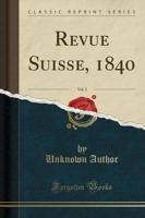Revue Suisse, 1840, Vol. 3 (Classic Reprint)
