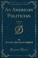An American Politician, Vol. 2 of 2