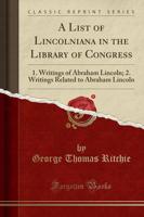 A List of Lincolniana in the Library of Congress