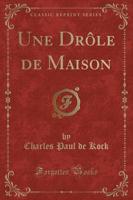 Une Drole De Maison (Classic Reprint)