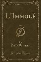 L'Immolï¿½, Vol. 1 (Classic Reprint)