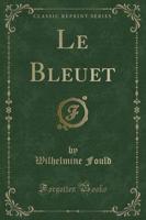 Le Bleuet (Classic Reprint)