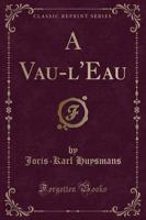 A Vau-l'Eau (Classic Reprint)