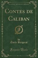 Contes De Caliban (Classic Reprint)