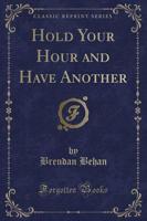 Hold Your Hour and Have Another (Classic Reprint)